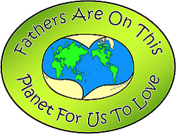 Fathers Are On This Planet For Us To Love